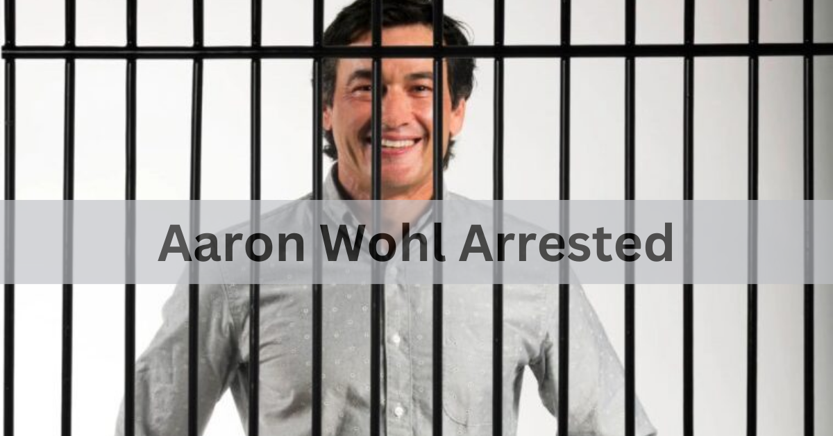 Aaron Wohl Arrested